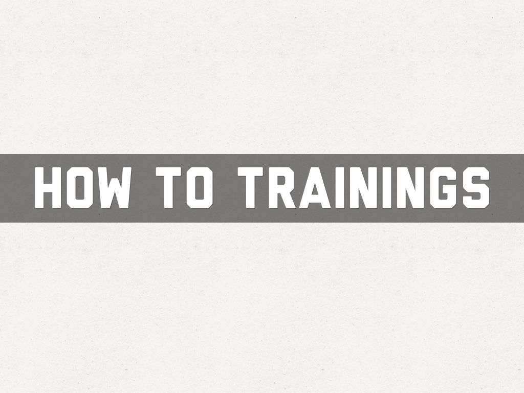 How to trainings