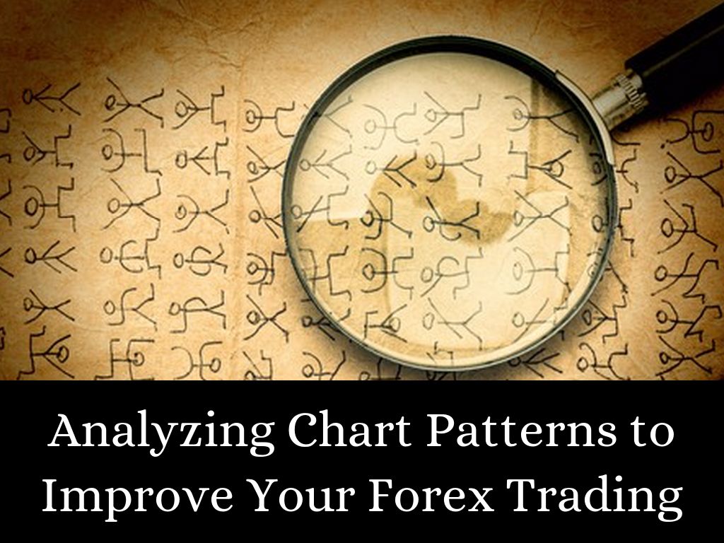 Analyzing Chart Patterns to Improve Your Forex Trading