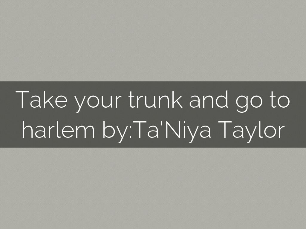 Copy of Take Your Trunk And Go To Harlem