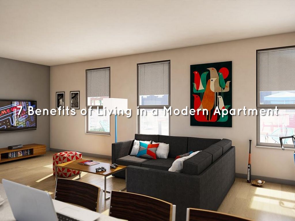 7 Benefits of Living in a Modern Apartment 