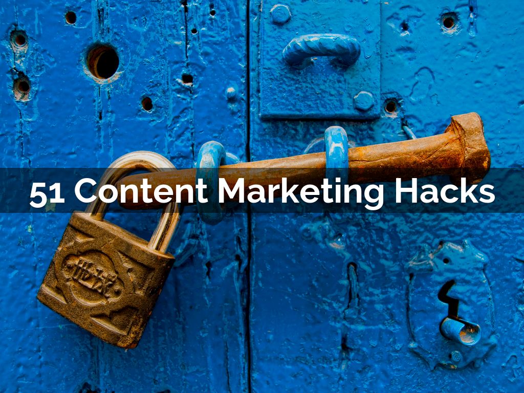 51 Content Marketing Hacks