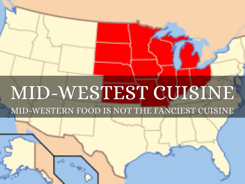 Mid-western Cuisine Alaina Maranville 