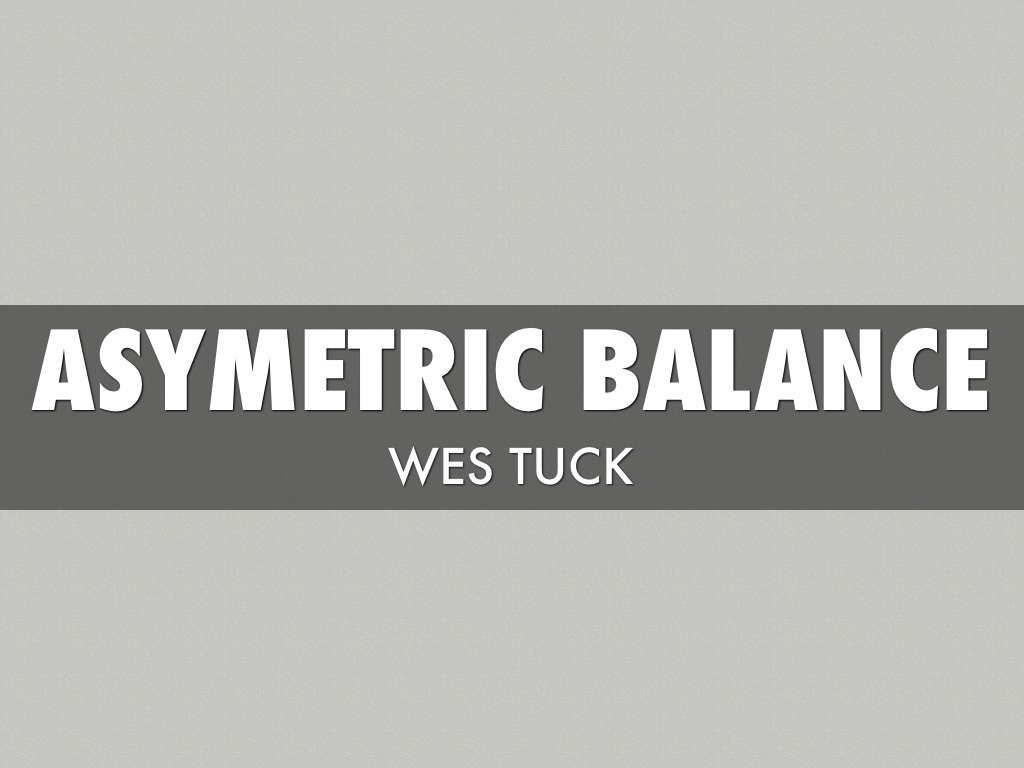 Asymetric Balance