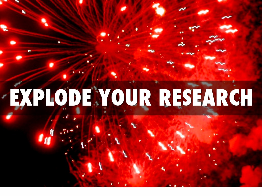 Explode Your Research