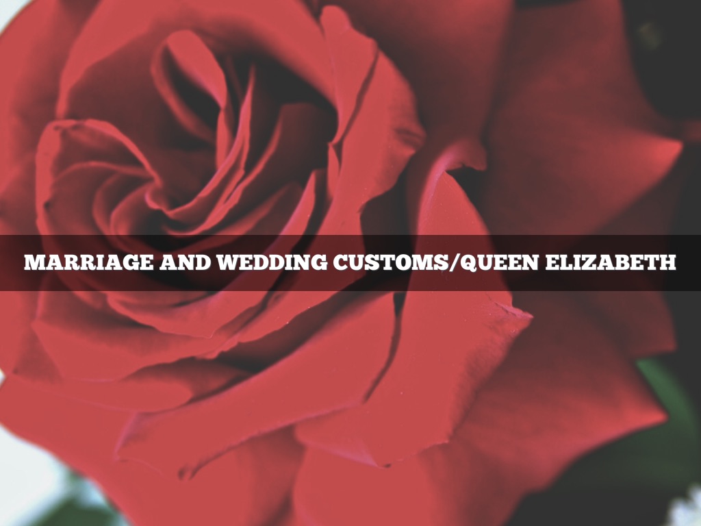 Wedding Customs/ Queen Elizabeth I