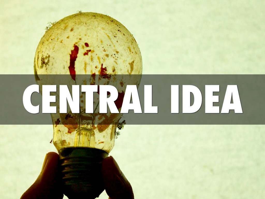 Central Idea