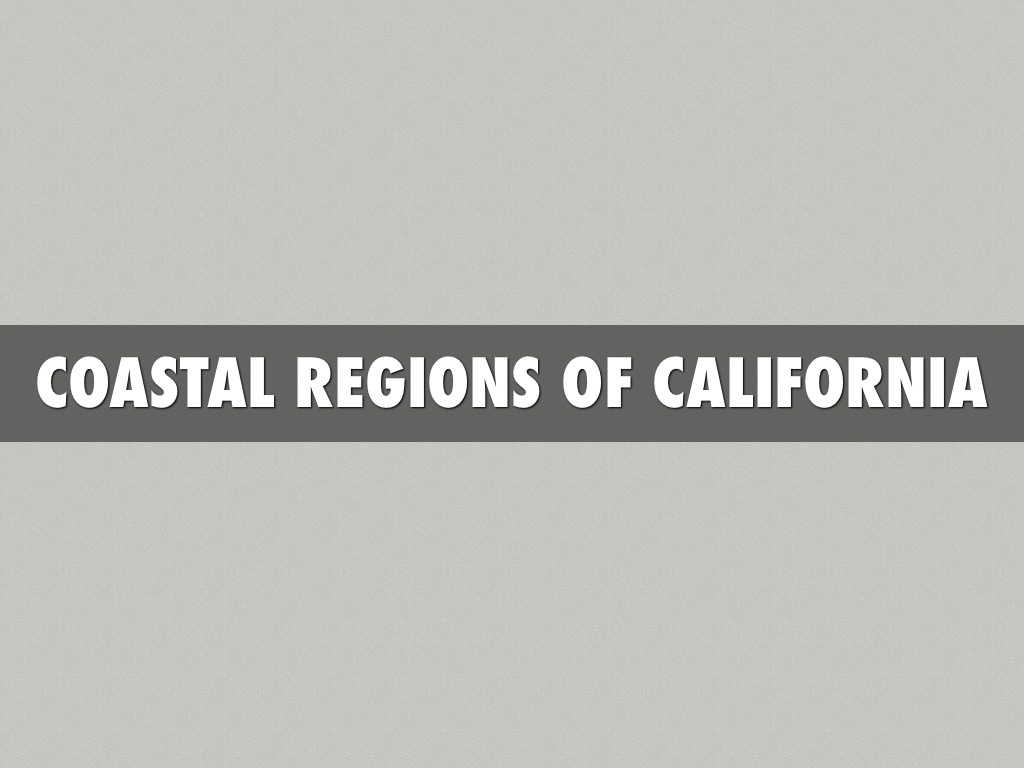Copy of The Coastal Regions Of California
