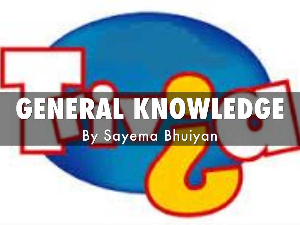 GENERAL KNOWLEDGE