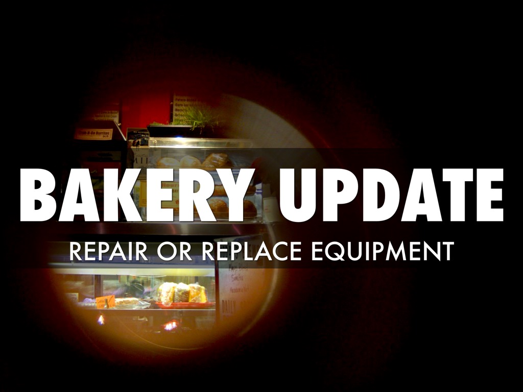 Bakery Repair/Replace Equipment by Kira Mick