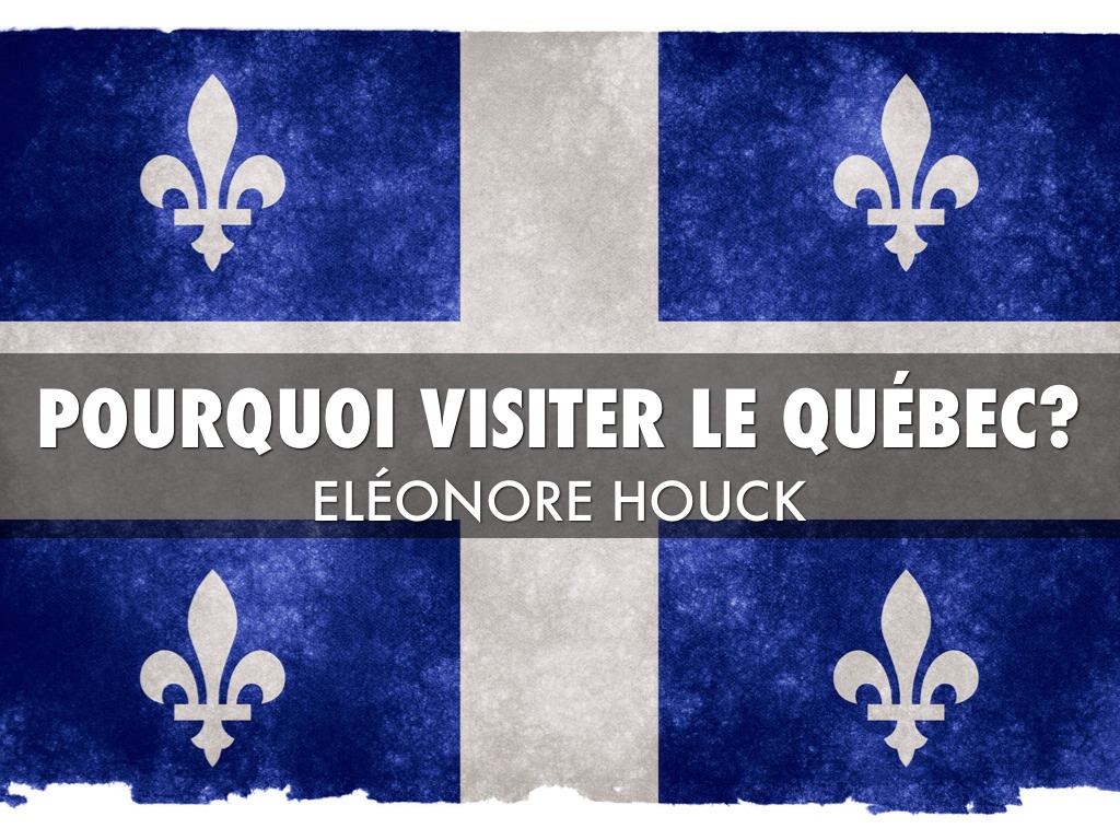 Porquoi visiter le Québec 