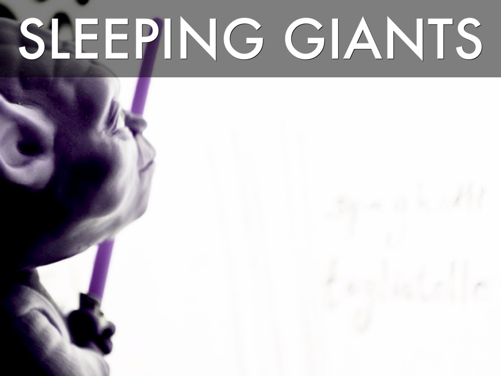sleeping giants
