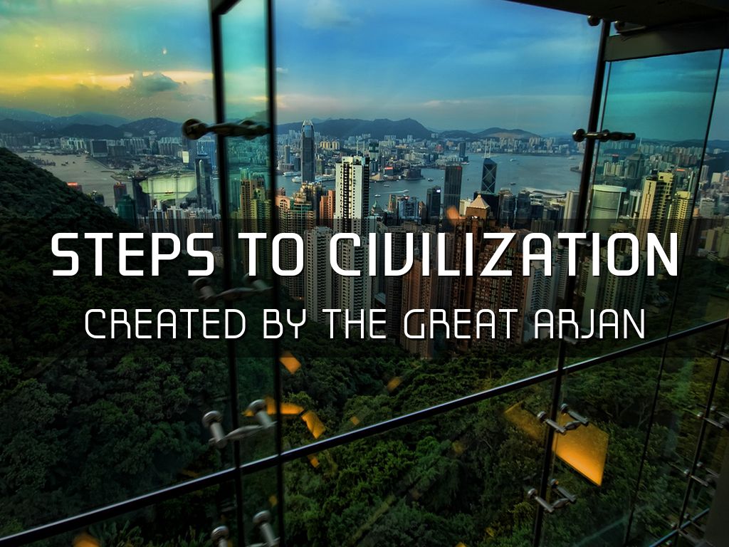 Steps to civilization