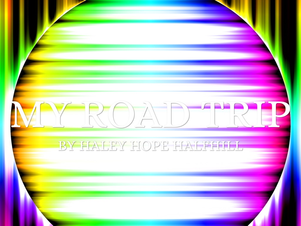 HALEY HOPE HALFHILL'S  ROAD TRIP