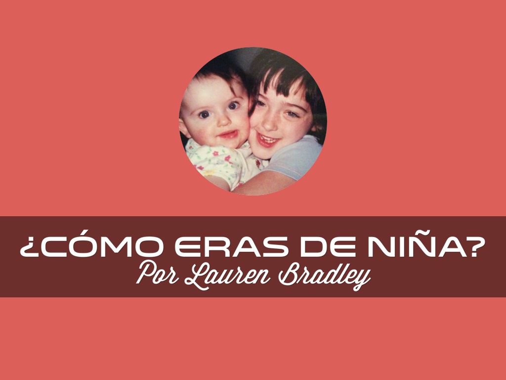 ¿Comó eras de niña?