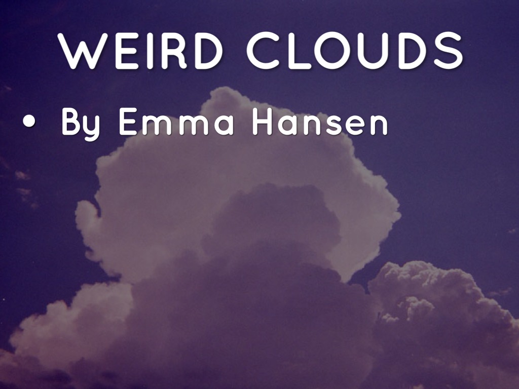 Weird Clouds