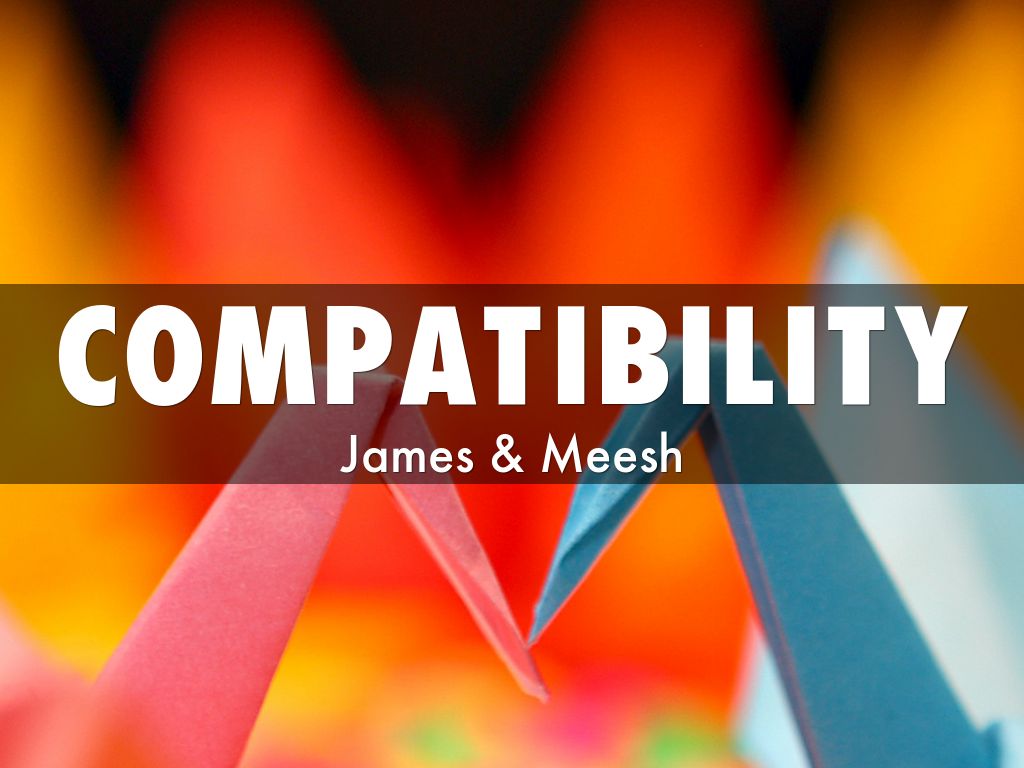 Compatibility by jdrose4