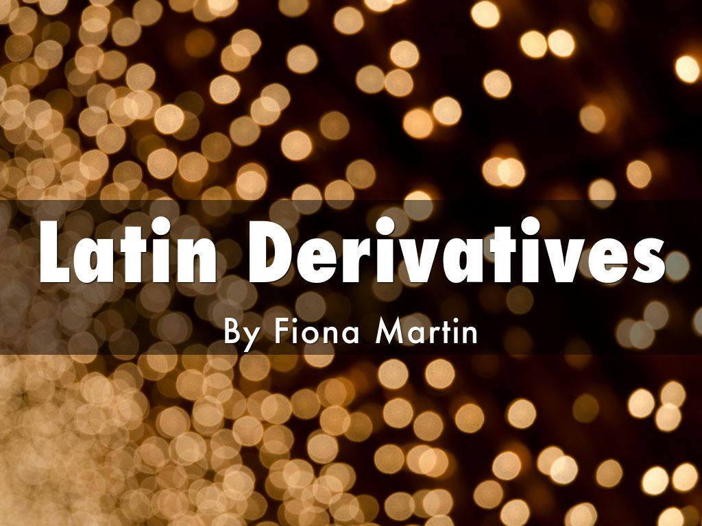 Latin Derivatives 