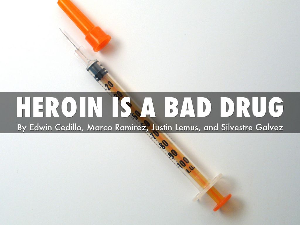 heroin is a bad drug by marcoramirez266