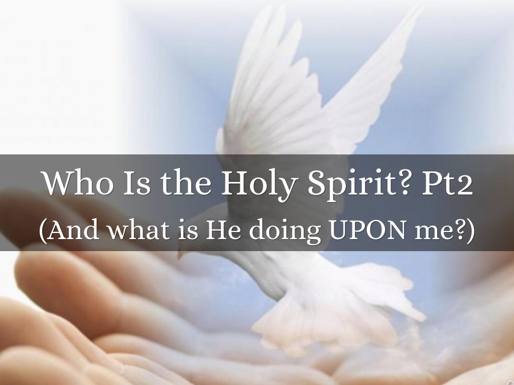 Who Is the Holy Spirit? (Part 2)