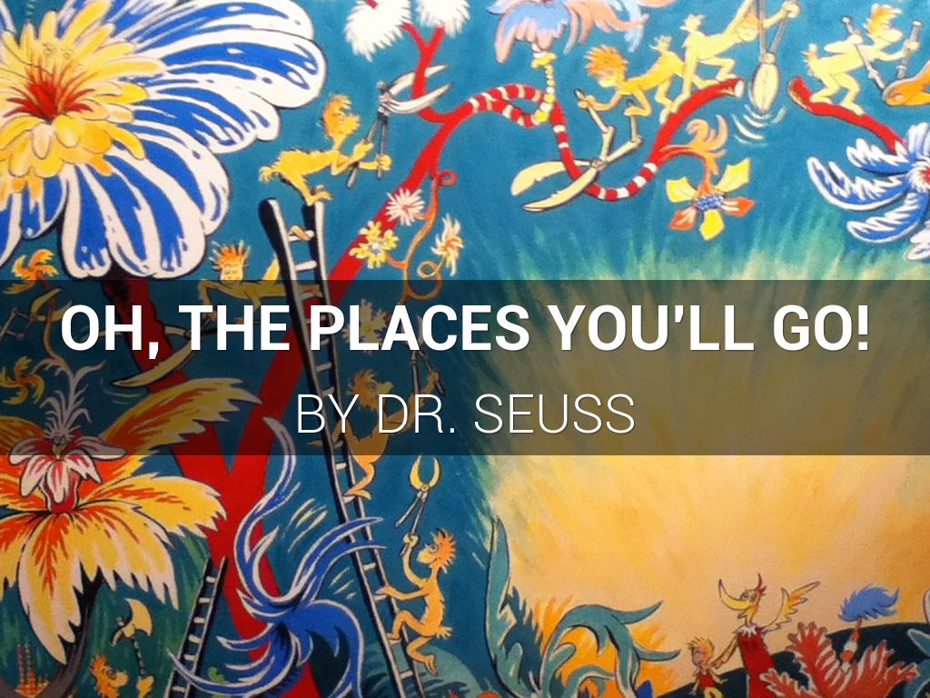 Oh, the places you'll go!