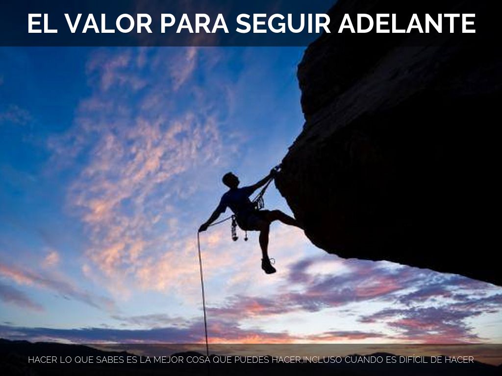 EL VALOR PARA SEGUIR ADELANTE