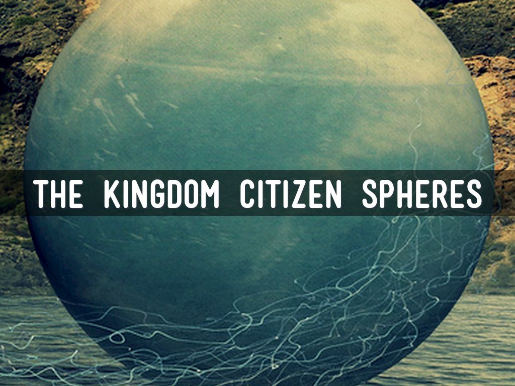 The Kingdom Citizen Spheres