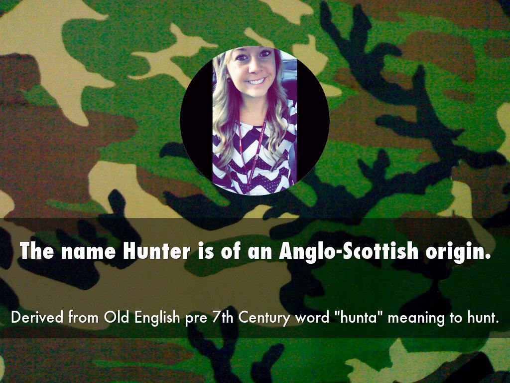 Copy of The name Hunter is of an Anglo-Scottish origin.