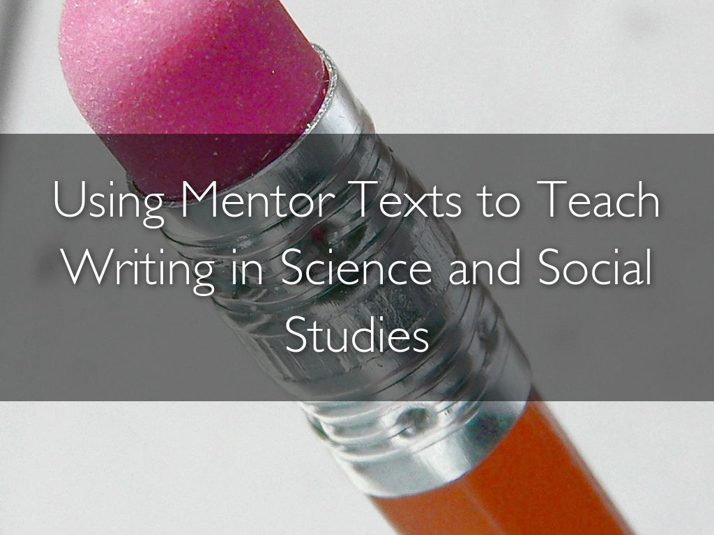 Using Mentor Texts to Teach Writing in Science and Social Studies
