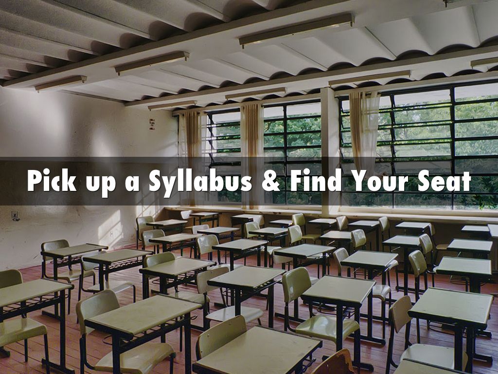 Pick up a Syllabus & Find Your Seat