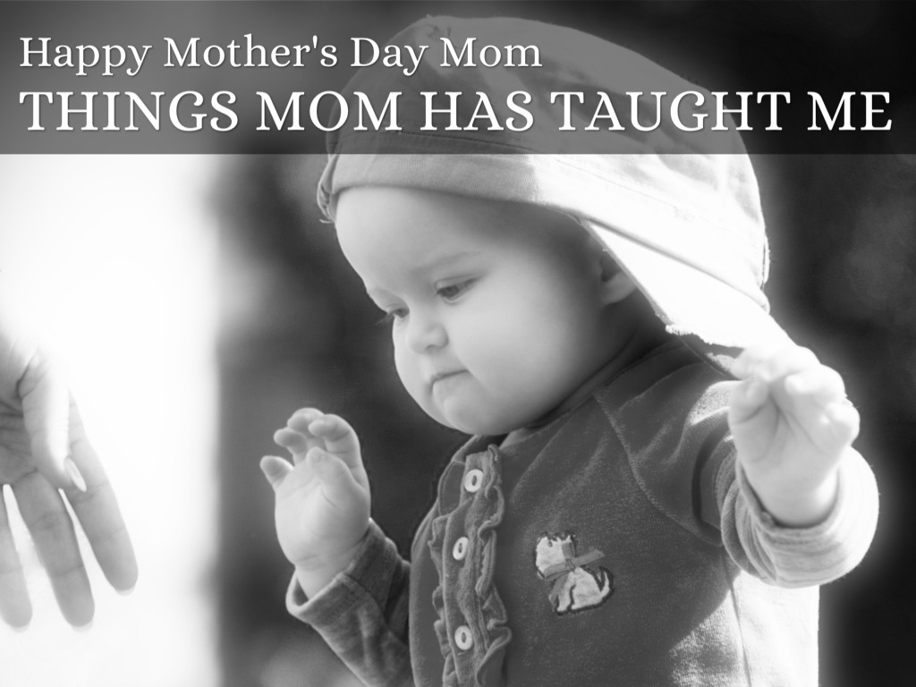 Things Mom Has Taught Me