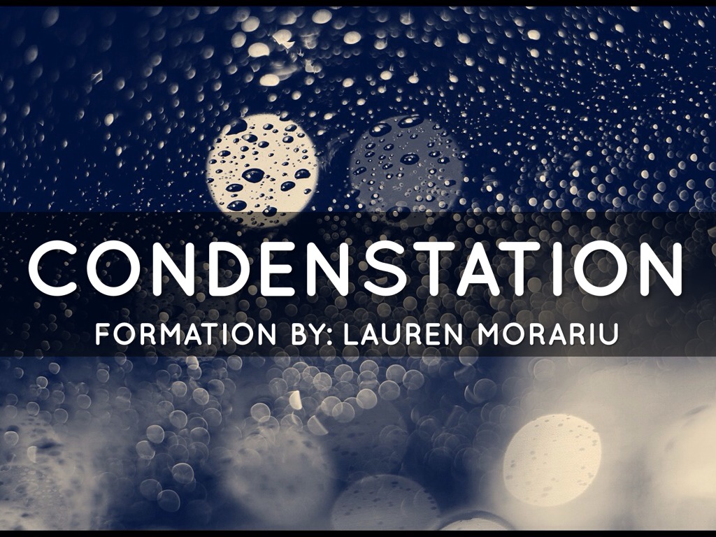 Condensaion Formation!