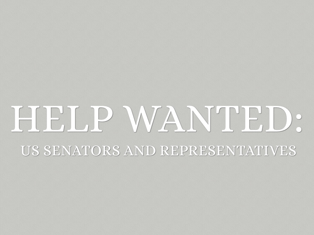 HELP WANTED Sen&Rep