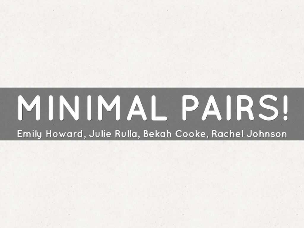 Minimal Pairs!
