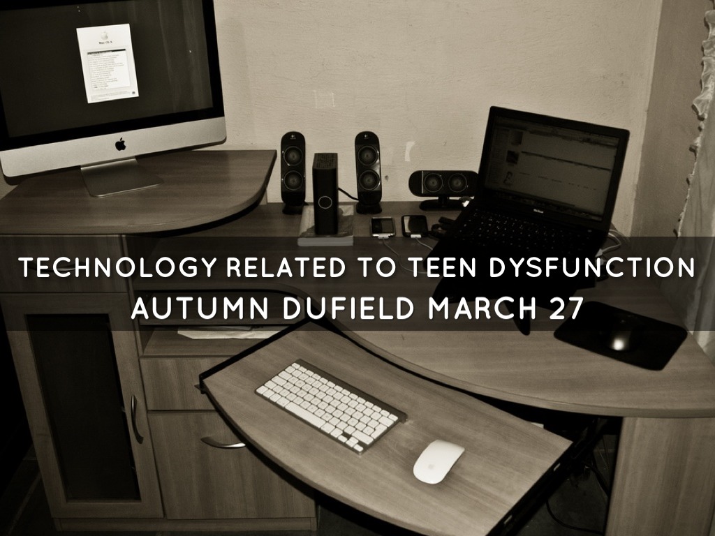 Teen Dysfunction And Technology