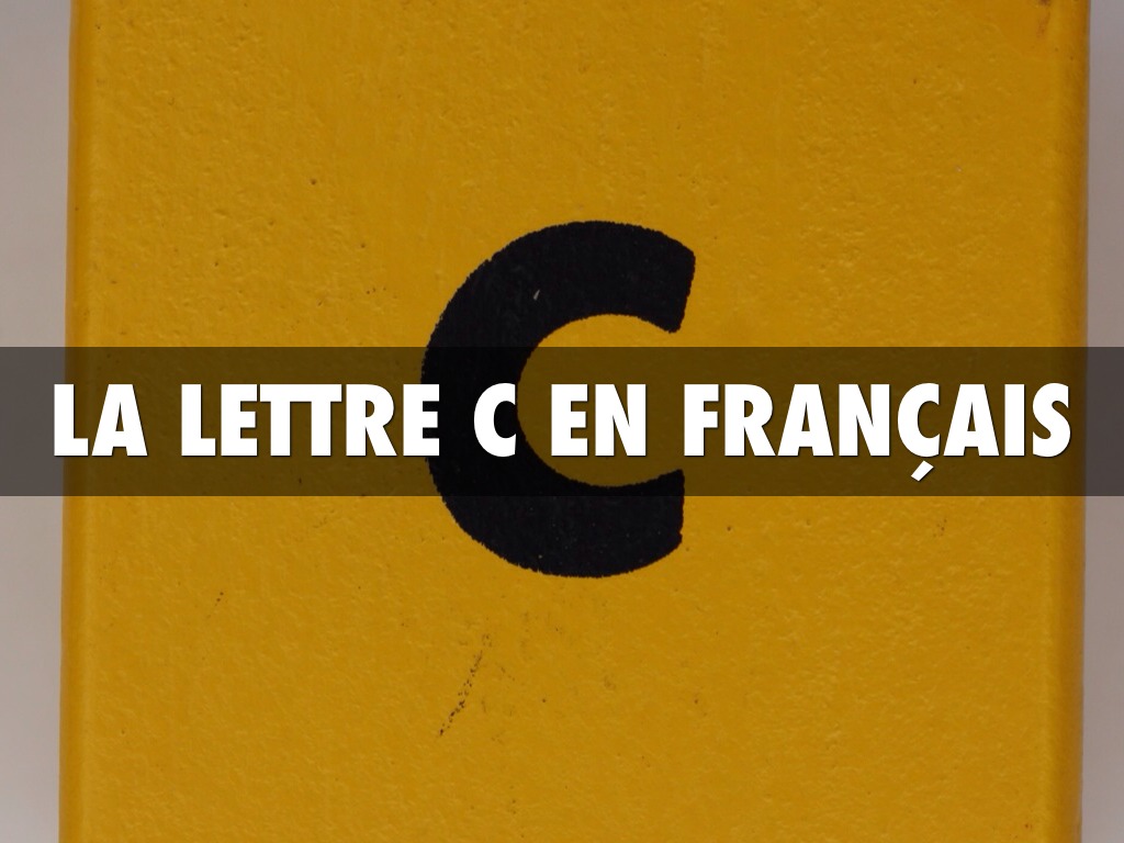 La Lettre "C" En Français 