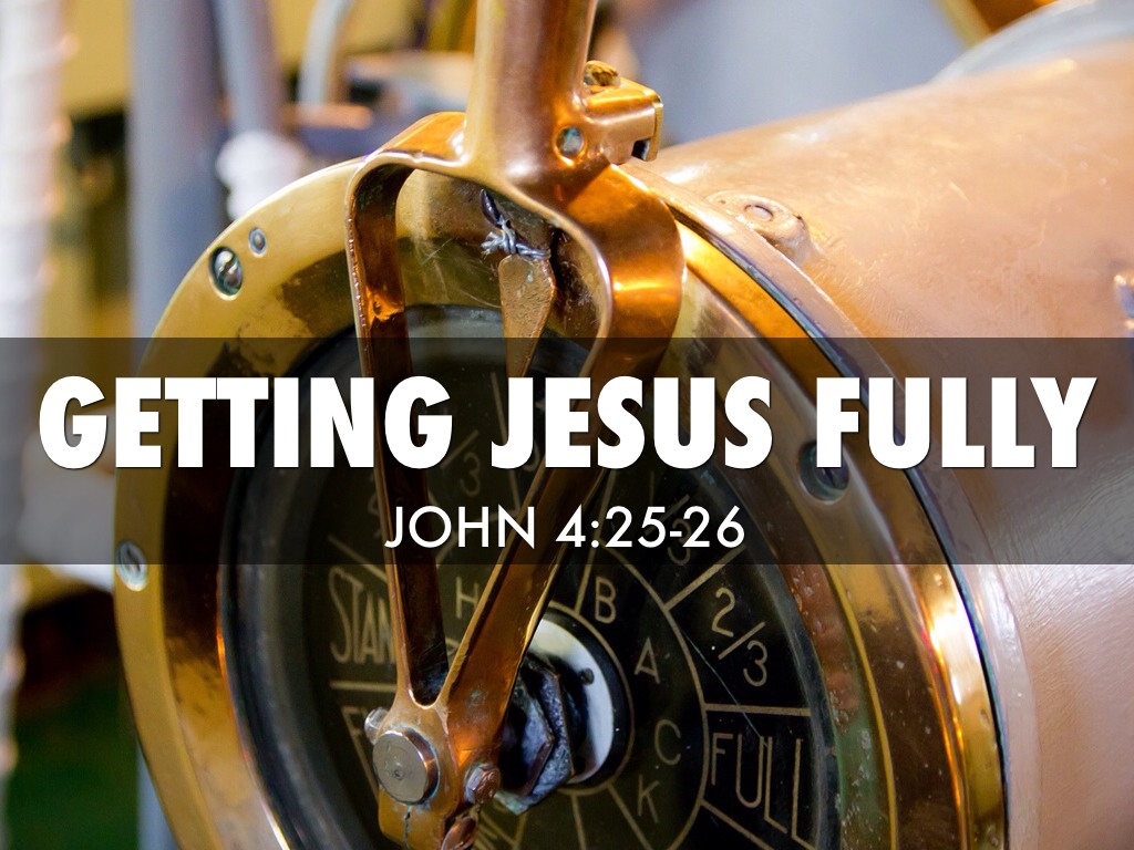 Getting Jesus Fully