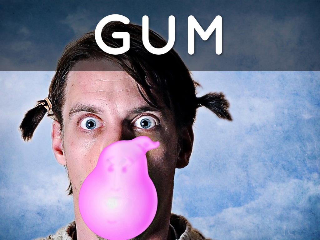 Gum