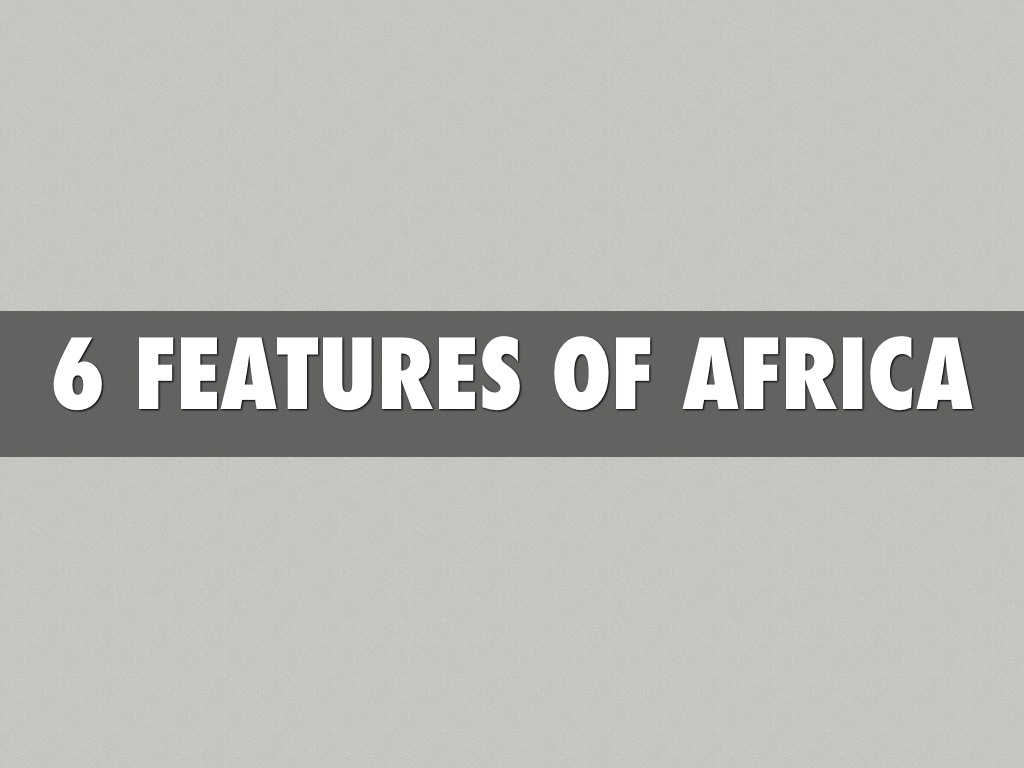 6 Features Of Africa 