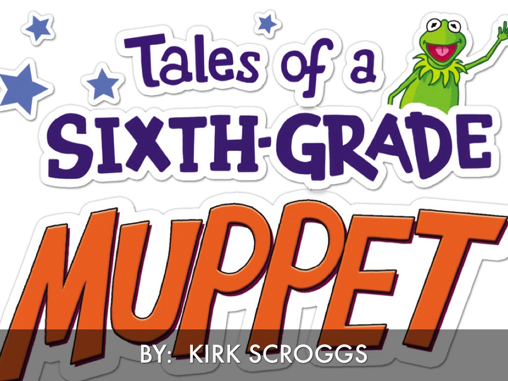 Tales Of A Sixth Grade Muppet