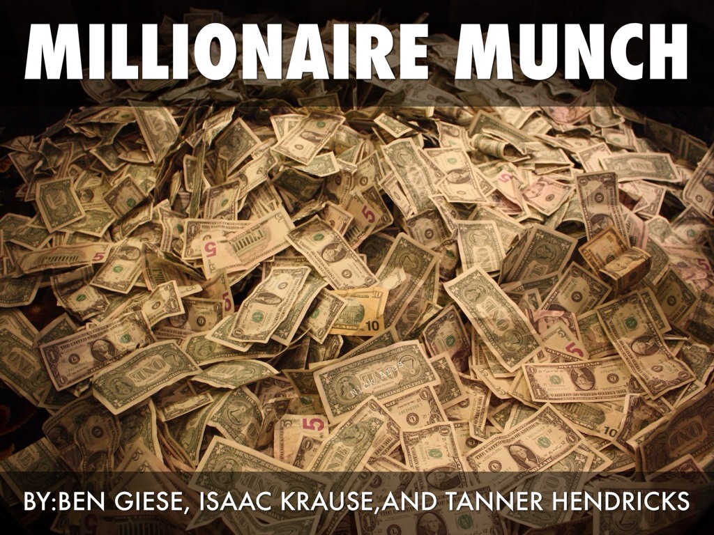 Millionaire Munch