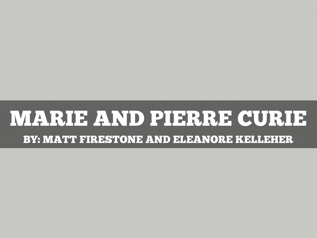 Marie and Pierre Curie