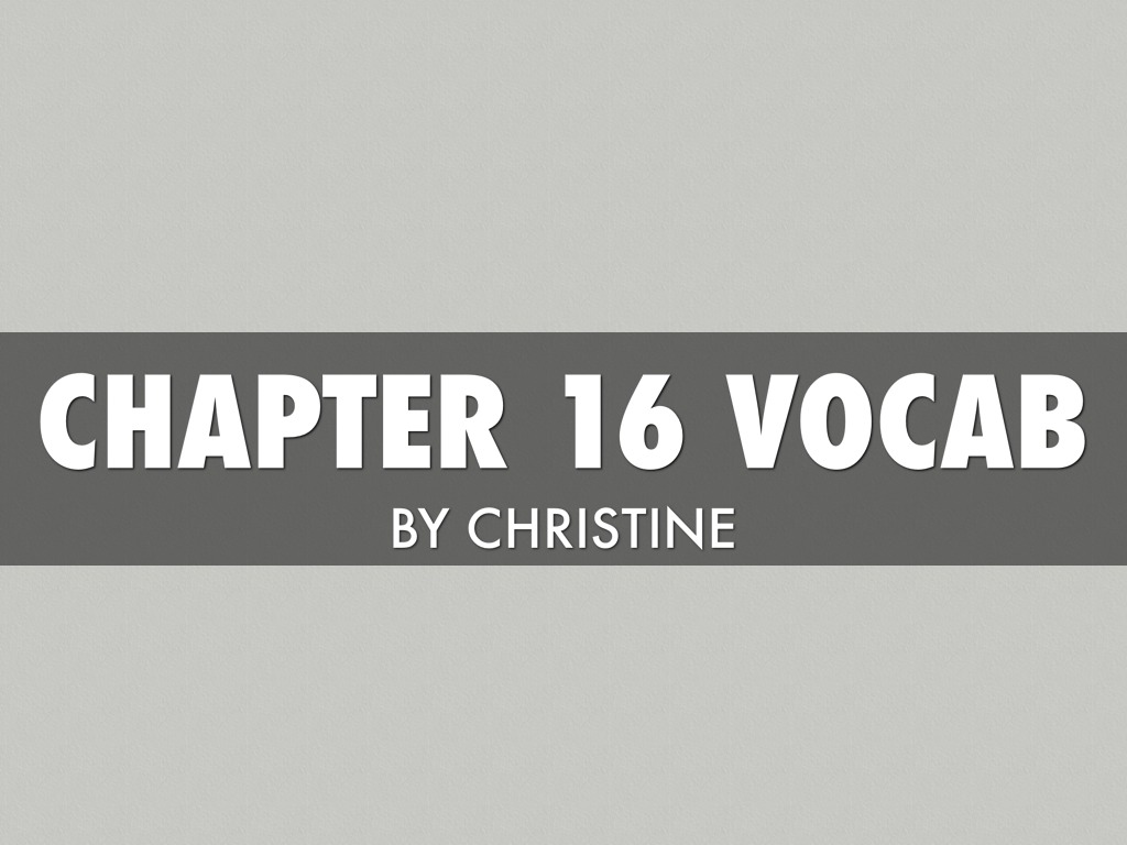 Chapter 16 Vocabulary 