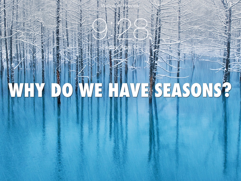 Why Do We Have Seasons? Part 1