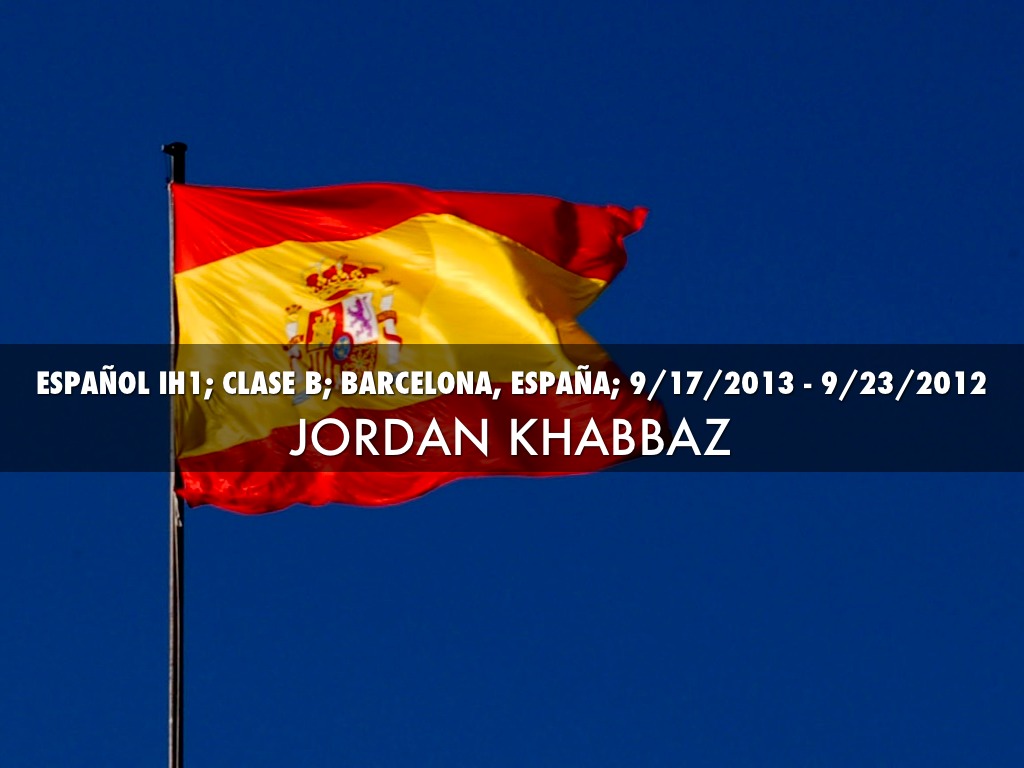 Español IH1; Clase B; Barcelona, España; 9/17/2013 - 9/23/2013 Jordan Khabbaz