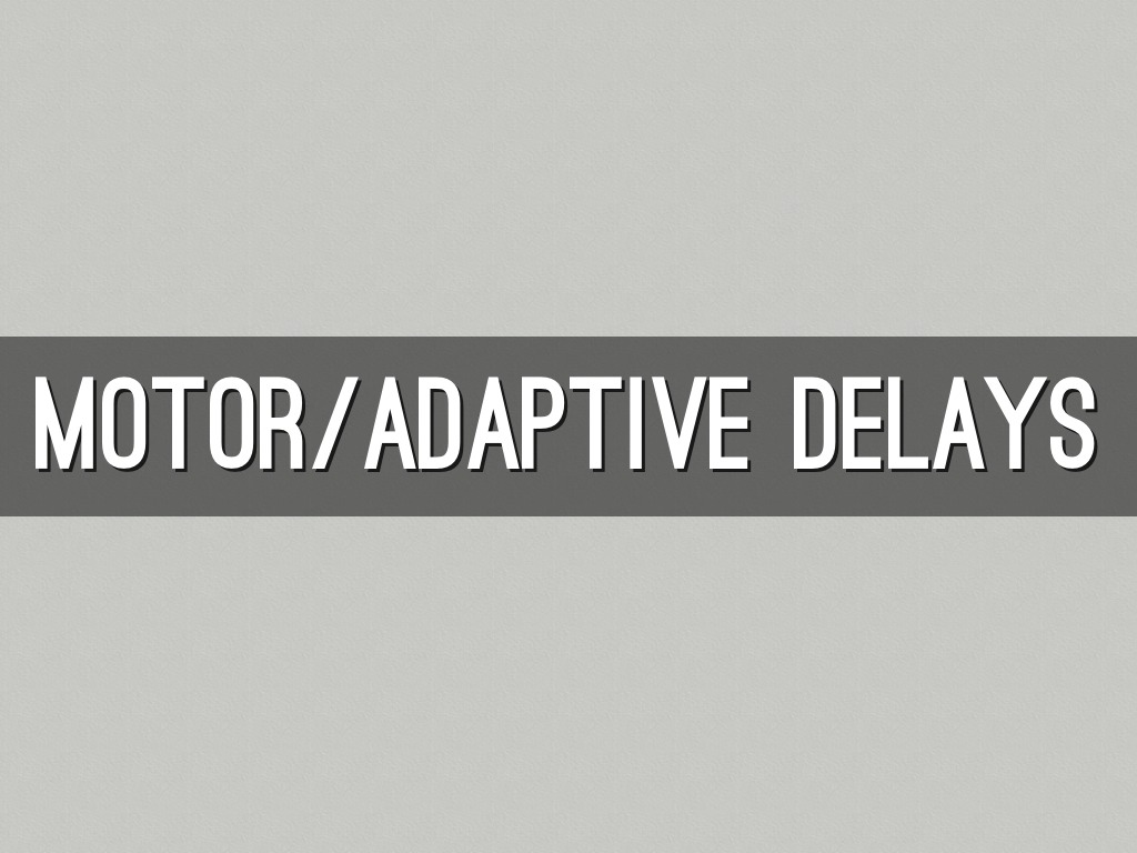 Motor And Adaptive Delays by Tayler Wright