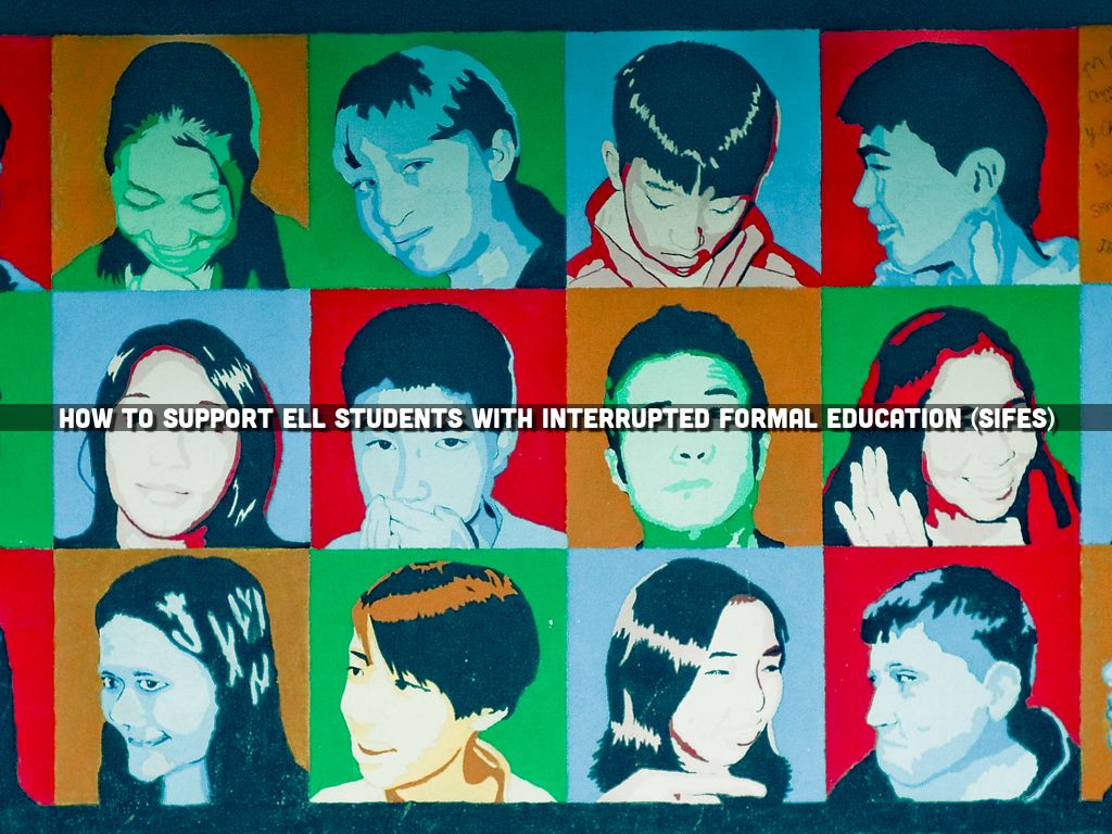 How to Support ELL Students with Interrupted Formal Education (SIFEs)