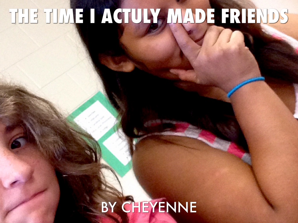 The Time I Actually Made Friends