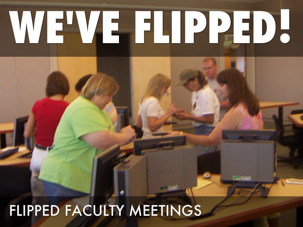 I've Flipped Faculty Meetings