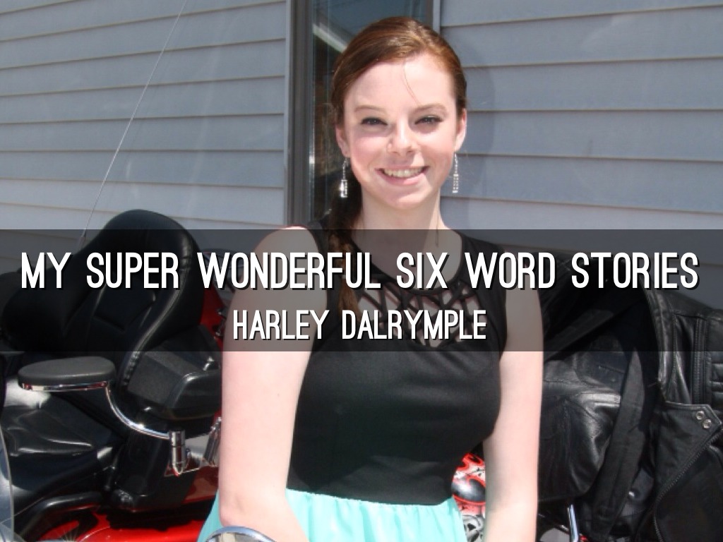 My Super Wonderful Six Word Story