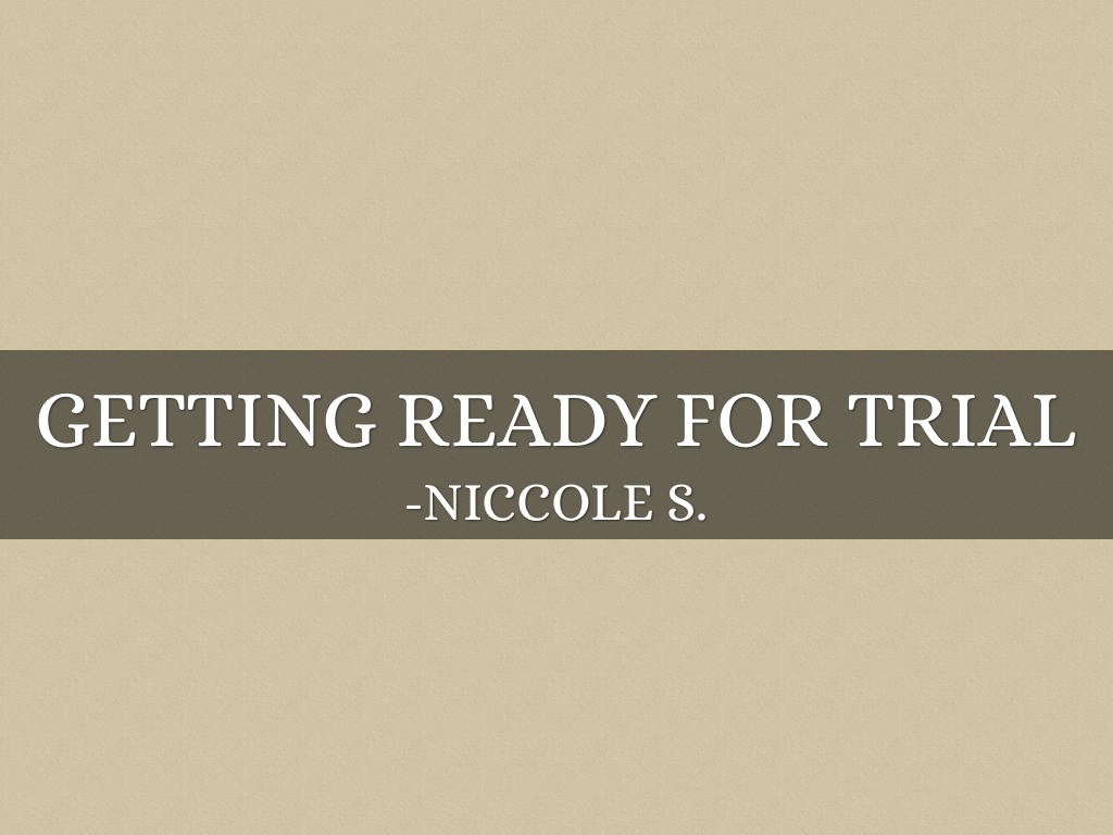 Getting Ready For Trial